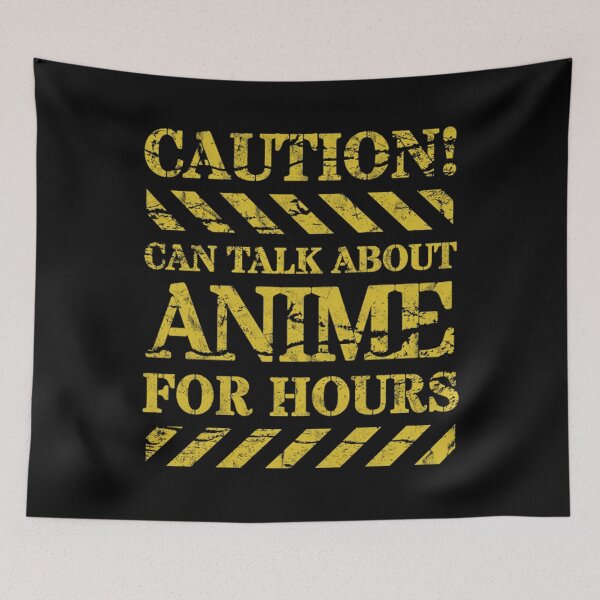 Item preview, Caution, I can talk about Anime for hours (distressed text) designed and sold by Gilby-Designs.