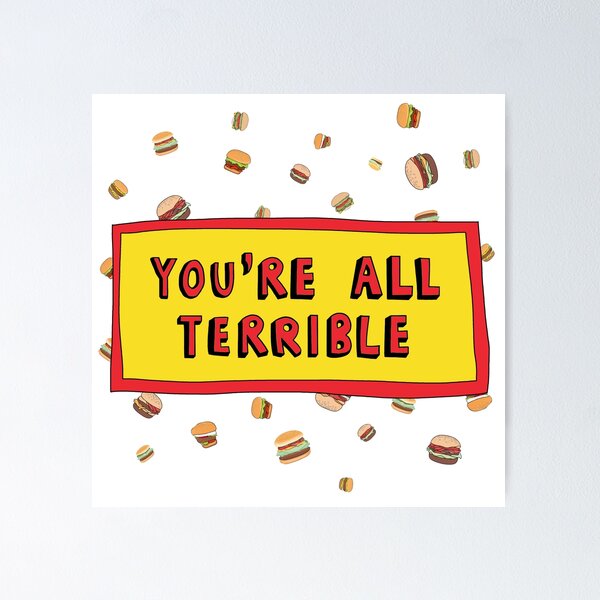 Item preview, You're All Terrible Burgers designed and sold by lostinpixels.