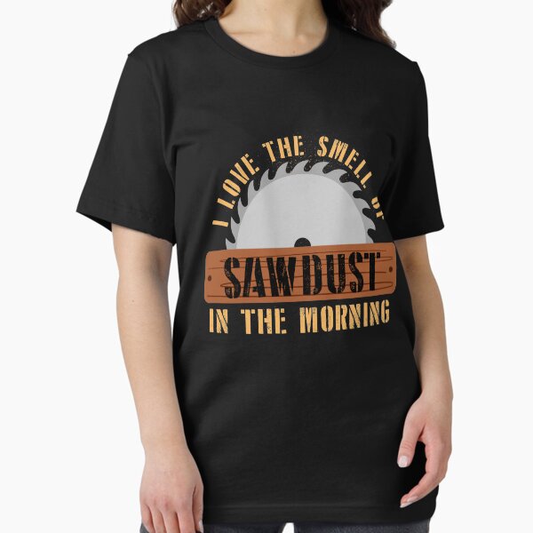 Item preview, I Love the Smell of Sawdust in the Morning | Woodworking Gifts | Woodworking clothing | Woodworking Dad | Fathers Day Gift | Carpenter Gift | Woodworking Sayings | Gifts for Men | DIY Dad designed and sold by Kreature Look.
