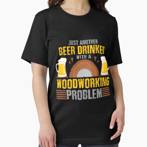 Item preview, Just Another Beer Drinker with a Woodworking Problem | Woodworking Gifts | Woodworking clothing | Woodworking Dad | Fathers Day Gift | Carpenter Gift | Woodworking Sayings | Gifts for Men | DIY Dad designed and sold by Kreature Look.