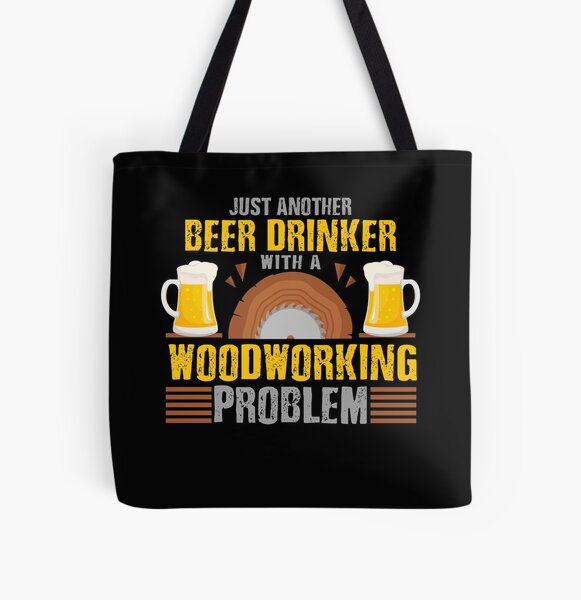 Just Another Beer Drinker with a Woodworking Problem, Woodworking Gifts, Woodworking clothing, Woodworking Dad, Fathers Day Gift, Carpenter Gift, Woodworking Sayings, Gifts for Men