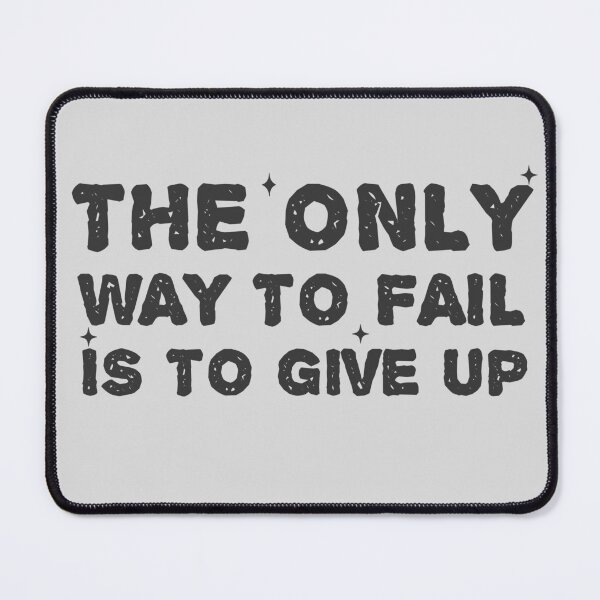 Item preview, The only way to fail is to give up designed and sold by tinytwist.