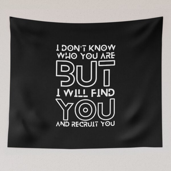 Item preview, Funny Recruiter, I don't know who you are but I will find you and recruit you designed and sold by Recruiter-Love.
