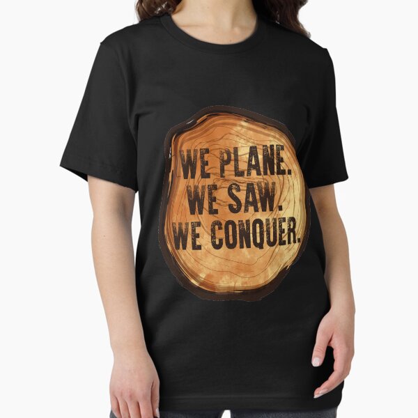 Item preview, We Plane We Saw We Conquored | Woodworking Gifts | Woodworking clothing | Woodworking Dad | Fathers Day Gift | Carpenter Gift | Woodworking Sayings | Gifts for Men | DIY Dad designed and sold by Kreature Look.