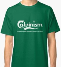 Funny Calvinist Shirts And Gifts Classic T-Shirt