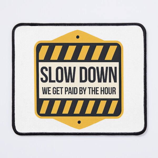 Item preview, Slow Down, Paid by the Hour Construction Theme Sign for Hard Hat designed and sold by ZedOhEe.