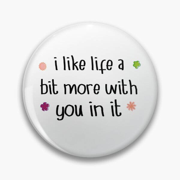 Item preview, I like life a Bit More With You In Life Love  Quote designed and sold by YAHIA-14.