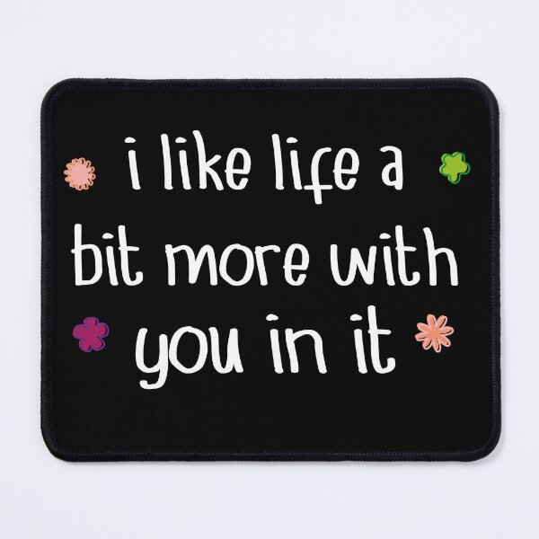 Item preview, I like life a Bit More With You In Life Love  Quote designed and sold by YAHIA-14.