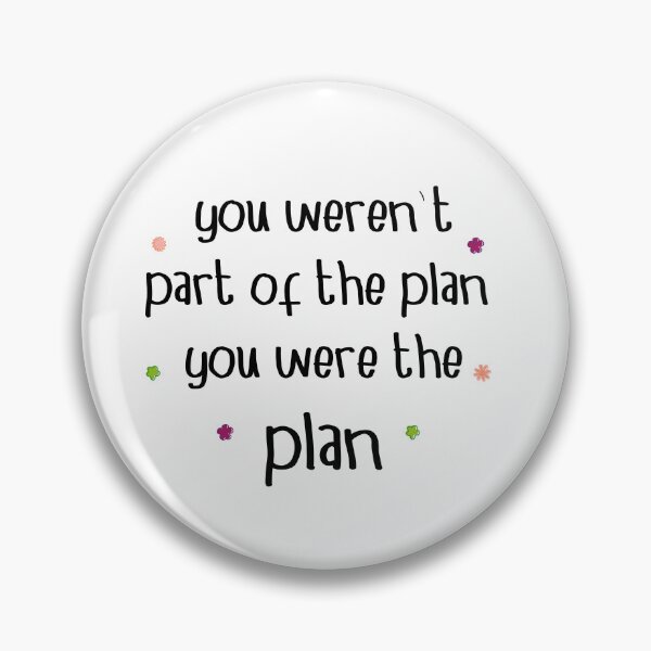 Item preview, You Weren't Part Of The Plan You Were the Plan  Love  Quote designed and sold by YAHIA-14.