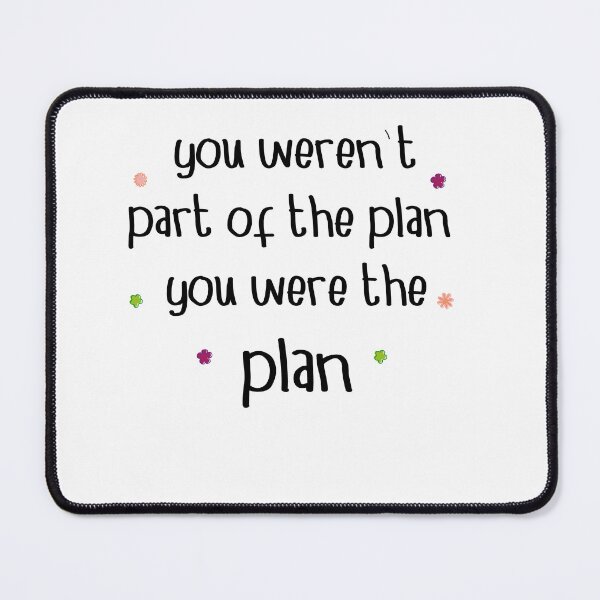 Item preview, You Weren't Part Of The Plan You Were the Plan  Love  Quote designed and sold by YAHIA-14.