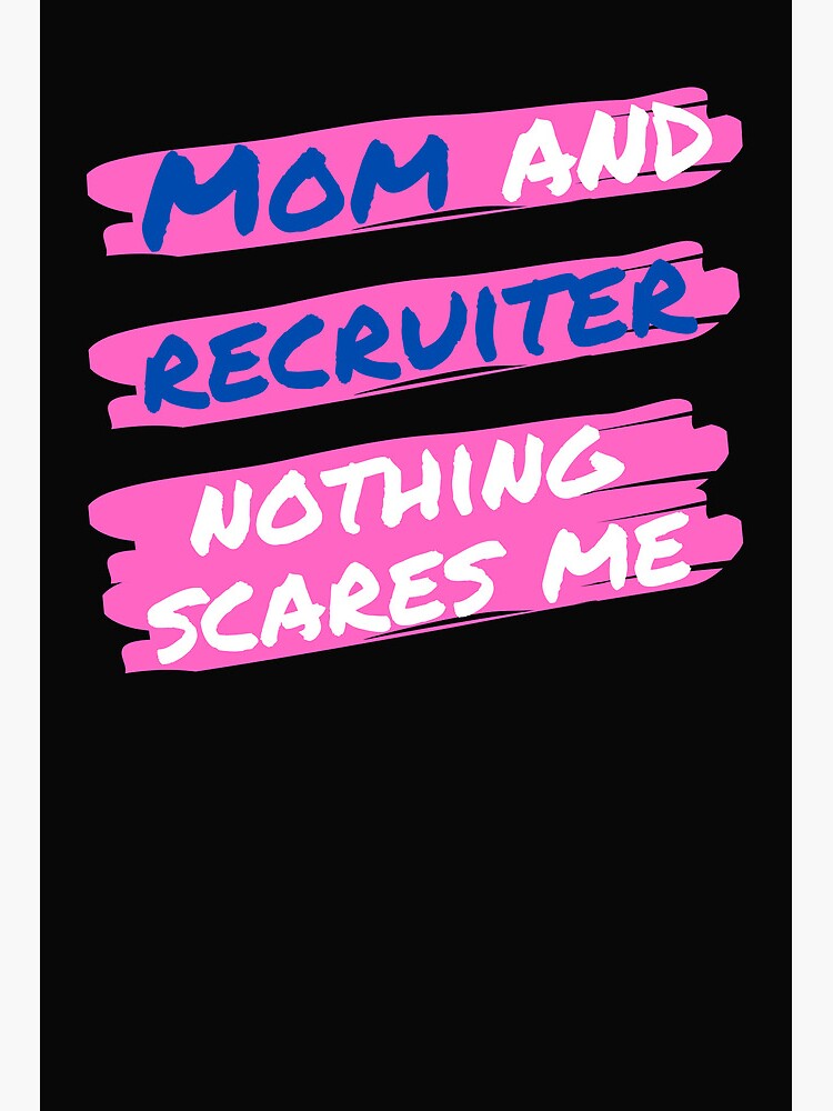 Funny recruiter mom, Nothing Scares me I'm a recruiter Art Board Print for  Sale by Recruiter-Love