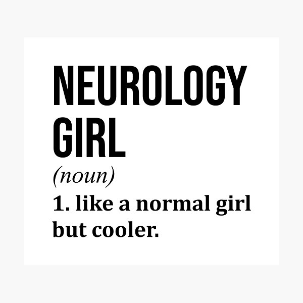 Item preview, Neurology Girl Definition Neurology designed and sold by XCIV.