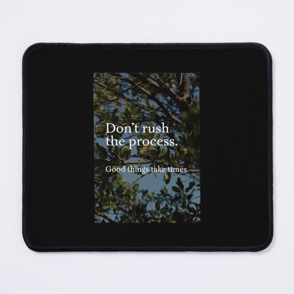 Item preview, Don’t rush the process. Good things take times. designed and sold by Sammy-1998.