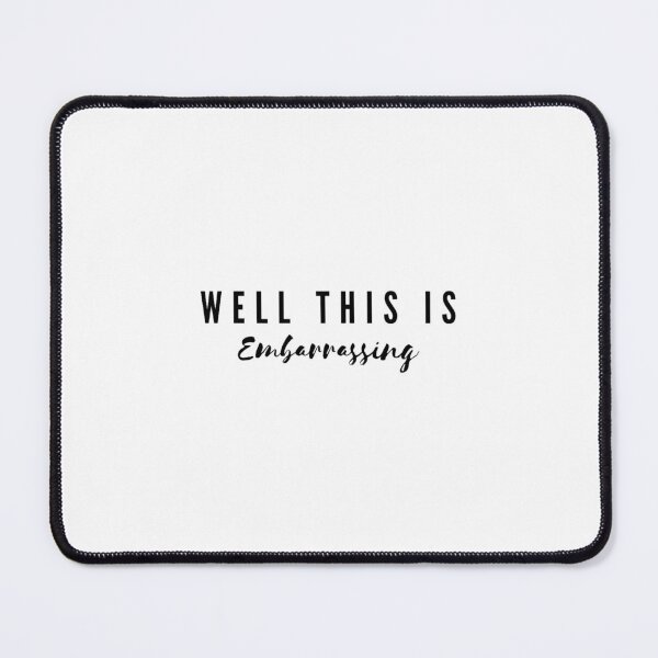 Item preview, Well This is Embarrassing(2) designed and sold by thegioinay.