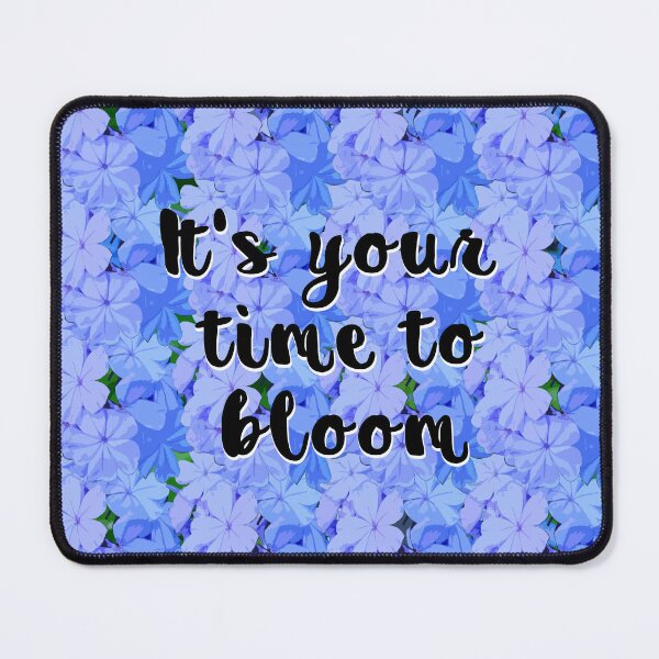 Item preview, It's your time to bloom. designed and sold by Jeiel07.
