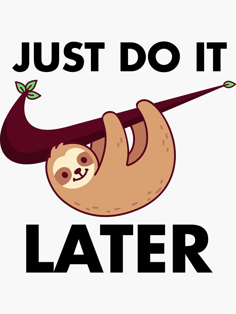 Just do it later sloth t shirt deals