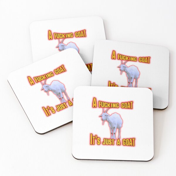 Item preview, A Fucking Goat, It's Just A Goat Meme designed and sold by GoofyShopp.