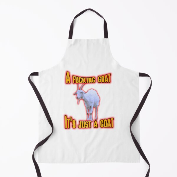 Item preview, A Fucking Goat, It's Just A Goat Meme designed and sold by GoofyShopp.