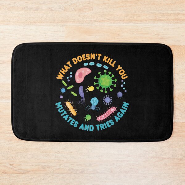 Item preview, What Doesn't Kill You Mutates And Tries Again - Funny Microbiology designed and sold by PolyPixel.