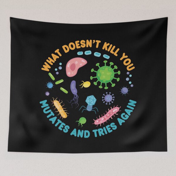 Item preview, What Doesn't Kill You Mutates And Tries Again - Funny Microbiology designed and sold by PolyPixel.