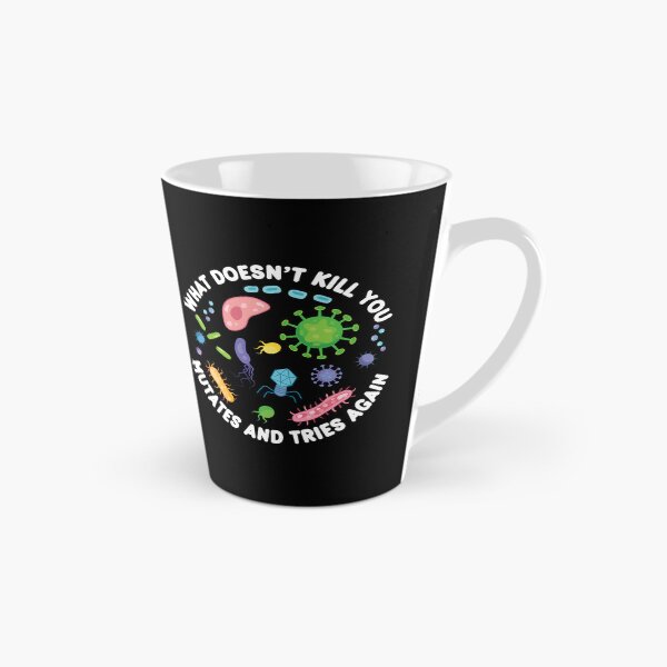 Item preview, What Doesn't Kill You Mutates And Tries Again - Funny Microbiology designed and sold by PolyPixel.