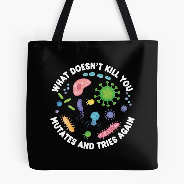 Item preview, What Doesn't Kill You Mutates And Tries Again - Funny Microbiology designed and sold by PolyPixel.