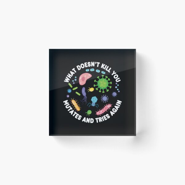 Item preview, What Doesn't Kill You Mutates And Tries Again - Funny Microbiology designed and sold by PolyPixel.