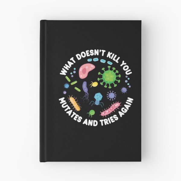 Item preview, What Doesn't Kill You Mutates And Tries Again - Funny Microbiology designed and sold by PolyPixel.