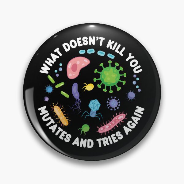 Item preview, What Doesn't Kill You Mutates And Tries Again - Funny Microbiology designed and sold by PolyPixel.
