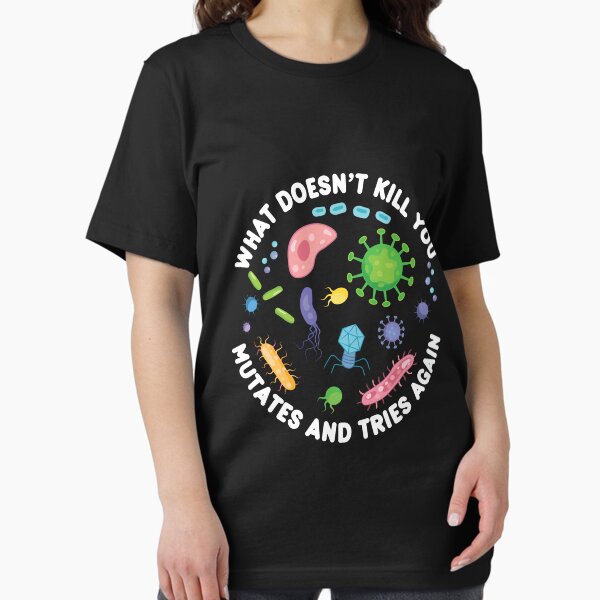 Item preview, What Doesn't Kill You Mutates And Tries Again - Funny Microbiology designed and sold by PolyPixel.