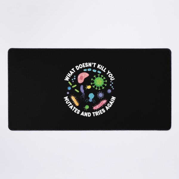 Item preview, What Doesn't Kill You Mutates And Tries Again - Funny Microbiology designed and sold by PolyPixel.