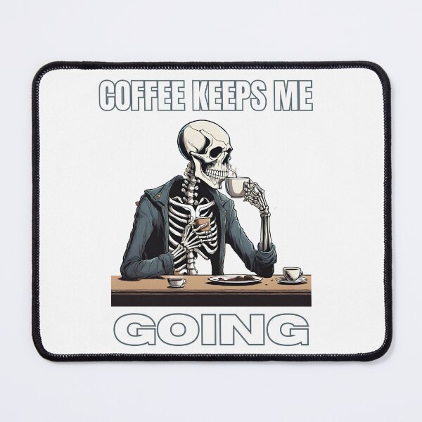 Item preview, Skeleton Drinking Coffee- Coffee Keeps Me Going designed and sold by RafikieCo.
