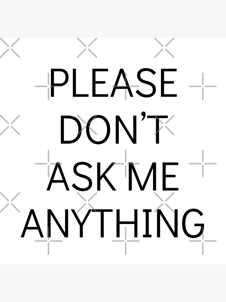 Please don't ask me anything | Sticker