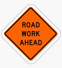 ROAD WORK AHEAD? Sticker