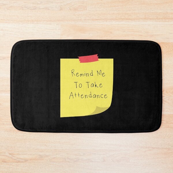 Item preview, Remind Me To Take Attendance designed and sold by Emmalouiss88.