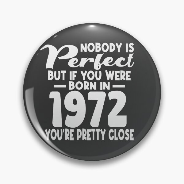 Item preview, Nobody is perfect but if you were born in 1972 youre pretty close designed and sold by giftfromheart.