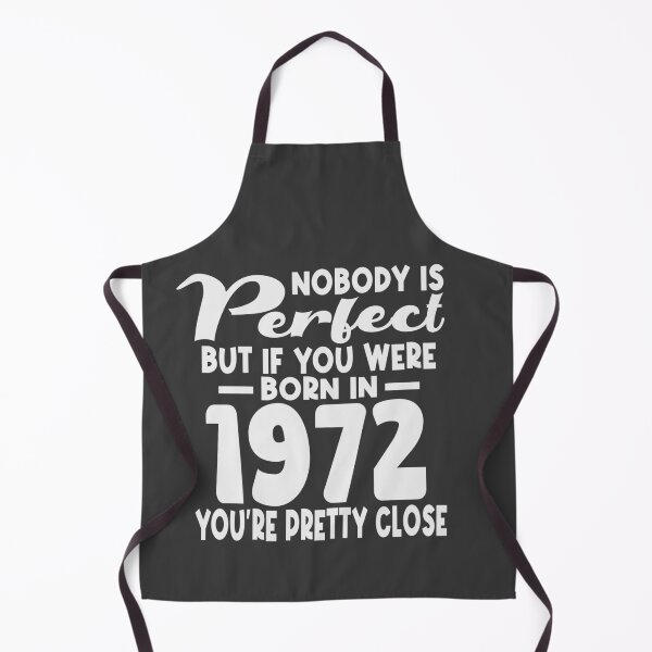 Item preview, Nobody is perfect but if you were born in 1972 youre pretty close designed and sold by giftfromheart.