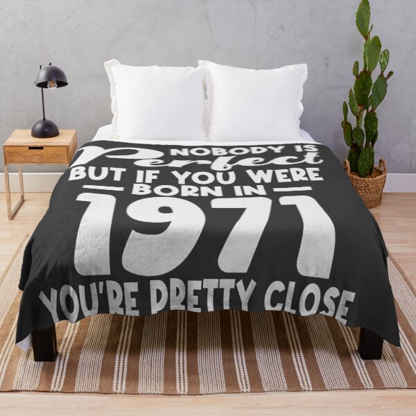 Item preview, Nobody is perfect but if you were born in 1971 youre pretty close designed and sold by giftfromheart.