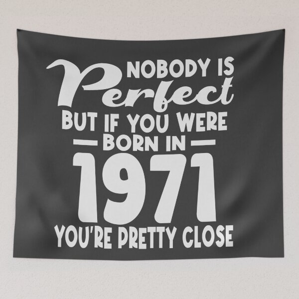 Item preview, Nobody is perfect but if you were born in 1971 youre pretty close designed and sold by giftfromheart.