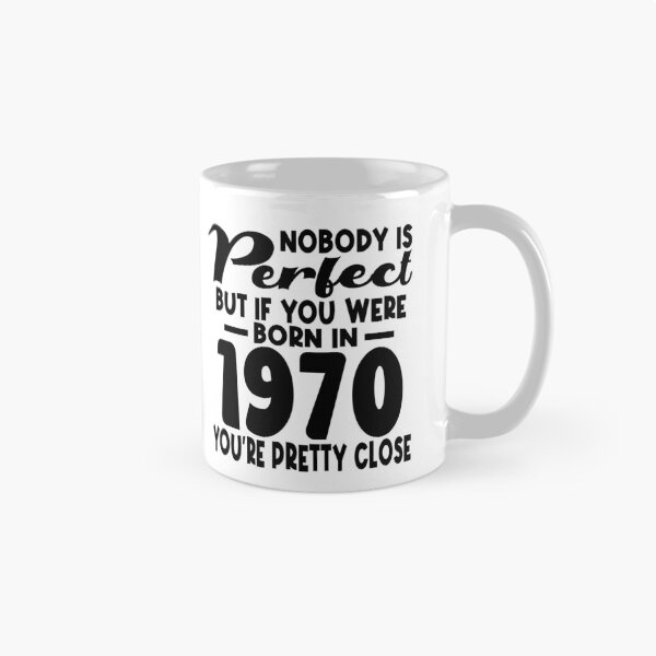 Item preview, Nobody is perfect but if you were born in 1970 youre pretty close designed and sold by giftfromheart.