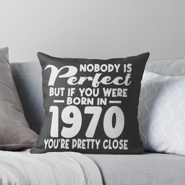 Item preview, Nobody is perfect but if you were born in 1970 youre pretty close designed and sold by giftfromheart.