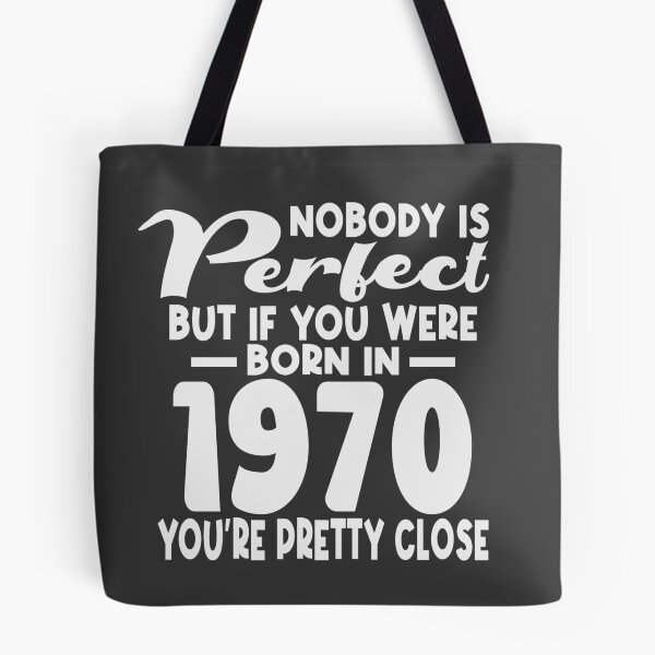 Item preview, Nobody is perfect but if you were born in 1970 youre pretty close designed and sold by giftfromheart.