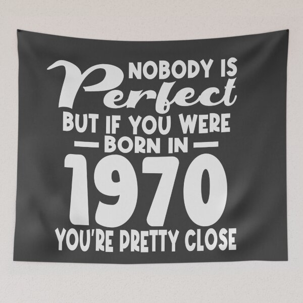 Item preview, Nobody is perfect but if you were born in 1970 youre pretty close designed and sold by giftfromheart.