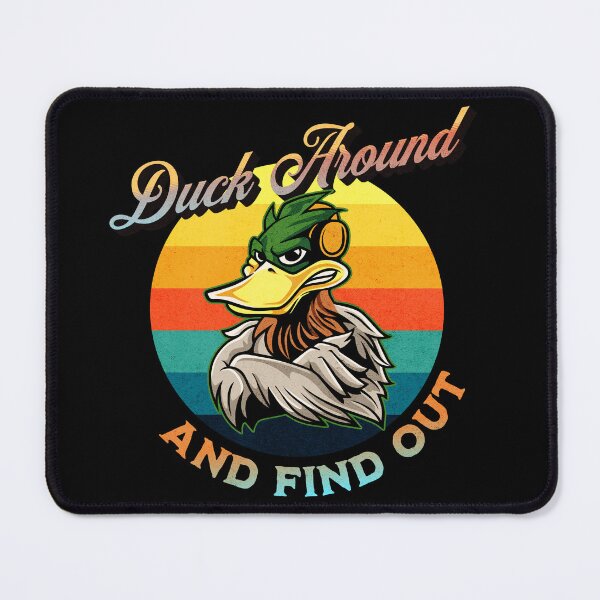 Item preview, Duck Around And Find Out Mood Vibes Ducks Attitude Sarcastic designed and sold by CarantinedChaos.