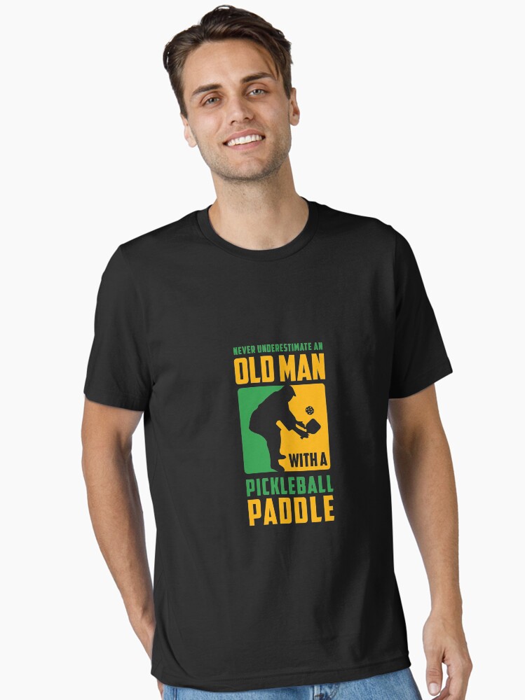 Mens Never Underestimate Old Man With Pickleball Paddle T-Shirt Mens Never Underestimate Old Man With Pickleball Paddle T-Shirt