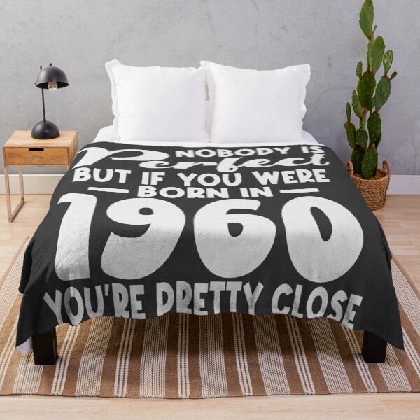 Item preview, Nobody is perfect but if you were born in 1960 youre pretty close designed and sold by giftfromheart.