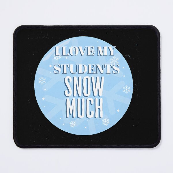 Item preview, I Love My Students Snow Much Teacher Funny christmas gift designed and sold by GalaxyGraffiti.