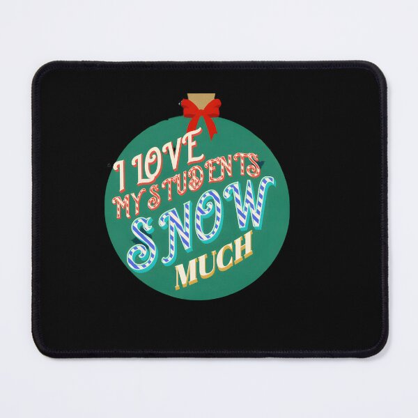 Item preview, I Love My Students Snow Much Teacher Funny christmas gift designed and sold by GalaxyGraffiti.