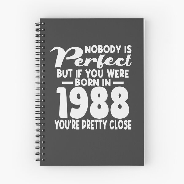Item preview, Nobody is perfect but if you were born in 1988 youre pretty close designed and sold by giftfromheart.