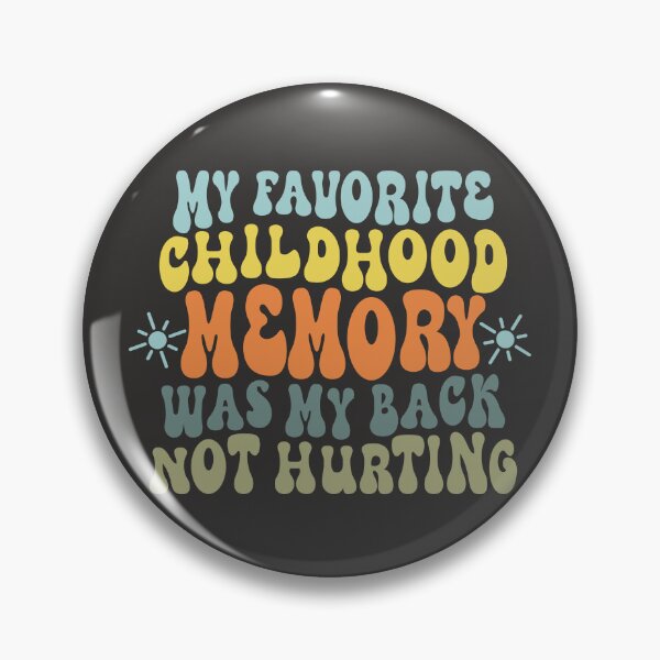 Item preview, My favorite childhood memory was my back not hurting designed and sold by giftfromheart.